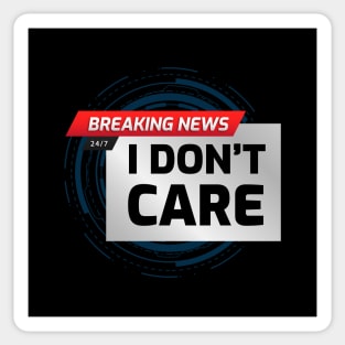 BREAKING NEWS: I don't care Sticker